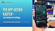 Per App Aktien kaufen – ein Leitfaden für Anfänger – online traden