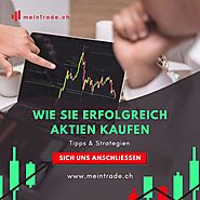 Wie Sie erfolgreich Aktien kaufen – Tipps & Strategien