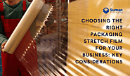 Choosing the Right Packaging Stretch Film for Your Business: Key Considerations – Corrugated Boxes Manufacturers & Su...