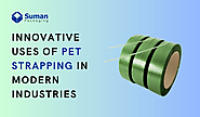 Innovative Uses of PET Strapping in Modern Industries – Corrugated Boxes Manufacturers & Suppliers in USA | Suman Pac...