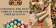 Choosing the Best Thread Color for Your Quilting