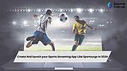 Create And launch your Sports Streaming App Like Sportsurge In 2024