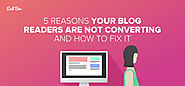 5 Reasons Your Blog Readers Are Not Converting And How To Fix It - Exit Bee Blog