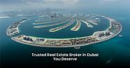 Trusted Real Estate Broker in Dubai You Deserve 