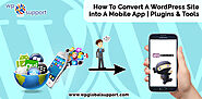 How To Convert A WordPress Site Into Mobile App | Best Plugins & Tools of 2023