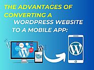 The Advantages of converting a WordPress website to a mobile app: - GetBacklinks: Elevate Your Blog's Authority