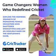 Game Changers: Women Who Redefined Cricket- CricTracker