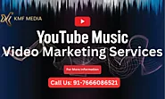 Kmf Media | youtube music video marketing services