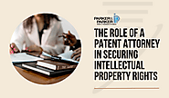 The Role of a Patent Attorney in Securing Intellectual Property Rights – Patent Attorney | Trademark Attorney | Copyr...