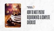 How to Meet Patent Requirements: A Complete Checklist – Patent Attorney | Trademark Attorney | Copyright & IP Law Firm