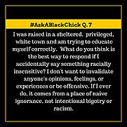 #AskABlackChick: How Do I Recover if I Accidentally Say Something Racially Insensitive