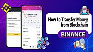 How to Transfer Money from Blockchain to Binance?