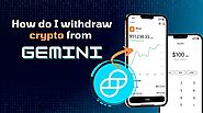 How do I withdraw crypto from a Gemini account? For Beginners