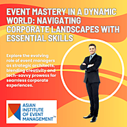 Event Mastery in a Dynamic World: Navigating Corporate Landscapes with Essential Skills- AIEM
