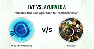 IVF vs. Ayurveda: Which is the Best Approach to Treat Infertility?