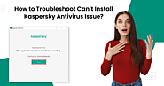 How to Fix Can’t Install Kaspersky Antivirus Issue?