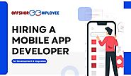 Hiring a Mobile App Developer for Development & Upgrades