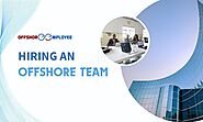 What to Consider When Hiring an Offshore Team?