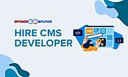 Hire CMS Developer: Unlocking the Potential of Your Content Management System