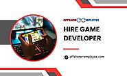 Hire Game Developer Find the Perfect Fit for Your Project