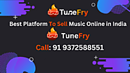 Best Platform To Sell Music Online in India - TuneFry