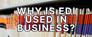 Why Is EDI Used? 5 Essential Benefits for Small and Medium-Sized Businesses - Action EDI