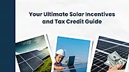 Green Cashback: Your Ultimate Solar Incentives and Tax Credit Guide