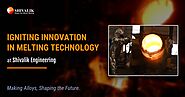 Igniting Innovation in Melting Technology at Shivalik Engineering