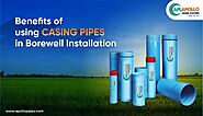 Benefits of Using Casing Pipes in Borewell Installation