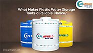 What Makes Plastic Water Storage Tanks a Reliable Choice?