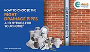 How to Choose the Right Drainage Pipes and Fittings for your Home