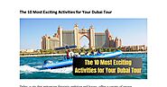 The 10 Most Exciting Activities for Your Dubai Tour by DubaiExecutiveTours