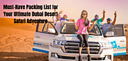 Must-Have Packing List for Your Ultimate Dubai Desert Safari Adventure