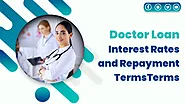 : Doctor Loan Interest Rates and Repayment Terms