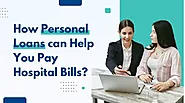 How Personal Loans can Help You Pay Hospital Bills?