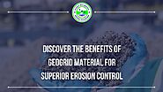 Harness the Advantages of Geogrid Material for Best Erosion Control