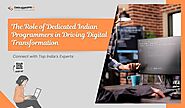 The Role of Dedicated Indian Programmers in Driving Digital Transformation