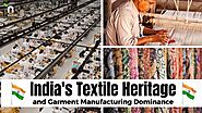 India's Textile Heritage and Garment Manufacturing Dominance