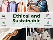 Ethical and Sustainable Outerwear Manufacturing