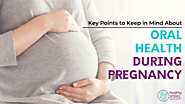 Oral Health During Pregnancy: Key Points to Keep in Mind