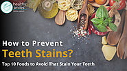 How to Prevent Teeth Stains? Top 10 Foods that Stain Your Teeth | Healthy Smiles