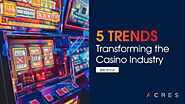 5 Trends Transforming the Casino Industry | Acres Manufacturing