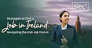 Strategies to Find a Job in Ireland: Navigating the Irish Job Market