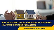 Why Real Estate Lead Management Software is a Game-Changer for Agents