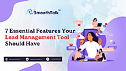 7 Essential Features Your Lead Management Tool Should Have