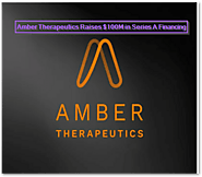 Amber Therapeutics Raises $100M to Advance World’s First Adaptive Therapy for Women with MUI - Next Digital Health