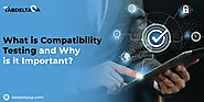 What is Compatibility Testing, and Why is it Important?