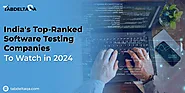 Top-Ranked Software Testing Companies in India to Watch in 2024