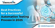 Best Practices for Automation Testing Process in 2025