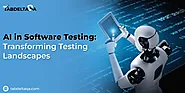 AI in Software Testing: Transforming Testing Landscapes